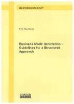 Business Model Innovation - Guidelines for a Structured Approach