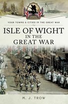 Your Towns & Cities in the Great War - Isle of Wight in the Great War