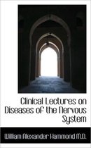 Clinical Lectures on Diseases of the Nervous System