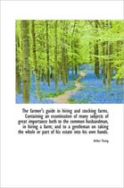 The Farmer's Guide in Hiring and Stocking Farms. Containing an Examination of Many Subjects of Great