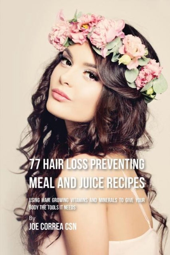 77 Hair Loss Preventing Meal and Juice Recipes - cover