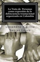 La Trata de Personas como expresion de la delincuencia trasnacional organizada en Colombia