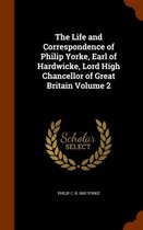 The Life and Correspondence of Philip Yorke, Earl of Hardwicke, Lord High Chancellor of Great Britain Volume 2