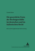 Saarbruecker Studien Zum Privat- Und Wirtschaftsrecht-Die Gesetzliche Form Der Rechtsgeschaefte Im Deutschen Und Italienischen Recht