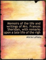 Memoirs of the Life and Writings of Mrs. Frances Sheridan, with Remarks Upon a Late Life of the Righ