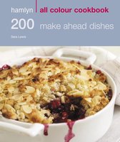 Hamlyn All Colour Cookery - Hamlyn All Colour Cookery: 200 Make Ahead Dishes