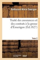 Sciences Sociales- Traité Des Assurances Et Des Contrats À La Grosse d'Émerigon. Tome 2