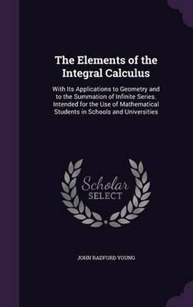The Elements Of The Integral Calculus van John Radford Young