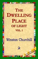 The Dwelling-Place of Light, Vol 1