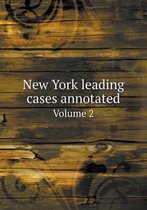 New York leading cases annotated Volume 2