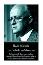 Hugh Walpole - The Prelude to Adventure