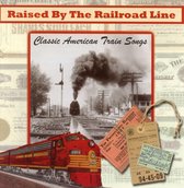 Raised by the Railroad Line: Classica American Train Songs