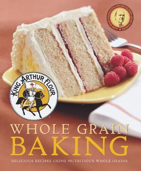 King Arthur Flour Whole Grain Baking - cover