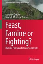 Studies in Human Ecology and Adaptation 8 - Feast, Famine or Fighting?