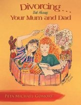 Divorcing . . .But Always Your Mum and Dad