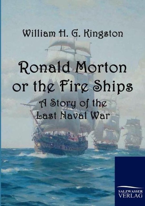 Couverture du livre 'Ronald Morton or the Fire Ships' avec des voiliers en mer. Écrit par William H. G. Kingston.