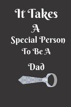 It Takes A Special Person To Be A Dad