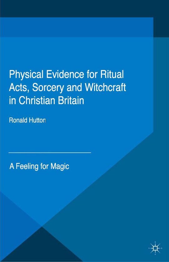 Palgrave Historical Studies in Witchcraft and Magic Physical Evidence for Ritual...