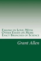 Falling in Love; With Other Essays on More Exact Branches of Science