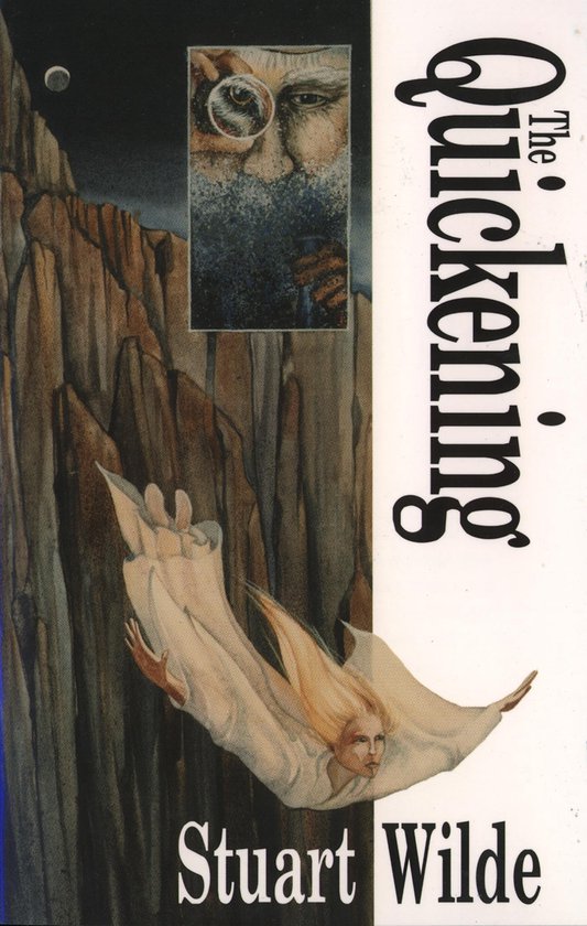 Cover van 'The Quickening' door Stuart Wilde. Een vrouw in een wit gewaad valt naast een rotswand. Bovenin een portret van een man met een baard.