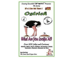 Ostrich What Are You Lookin' At? - Over 200 Jokes + Cartoons - Animals, Aliens, Sports, Holidays, Occupations, School, Computers, Monsters, Dinosaurs & More - in BLACK and WHITE
