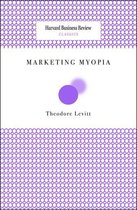 Harvard Business Review Classics - Marketing Myopia
