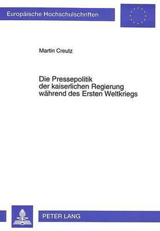 Die Pressepolitik Der Kaiserlichen Regierung Waehrend Des Er ... - cover