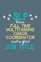 SLP Full Time Multitasking Chaos Coordinator is Not an Official Job Title