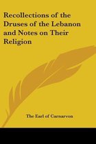 Recollections Of The Druses Of The Lebanon And Notes On Their Religion