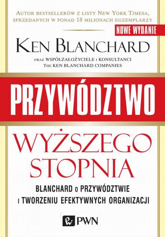 Przywództwo Wyższego Stopnia Blanchard O Przywództwie I Tworzeniu Efektywnych 6479