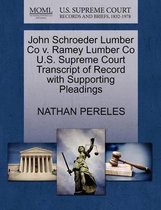 John Schroeder Lumber Co V. Ramey Lumber Co U.S. Supreme Court Transcript of Record with Supporting Pleadings