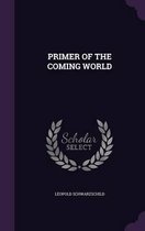 Primer of the Coming World