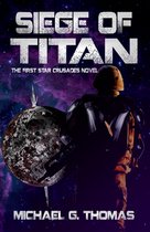 Star Crusades Uprising 1 - Siege of Titan (Star Crusades Uprising, Book 1)