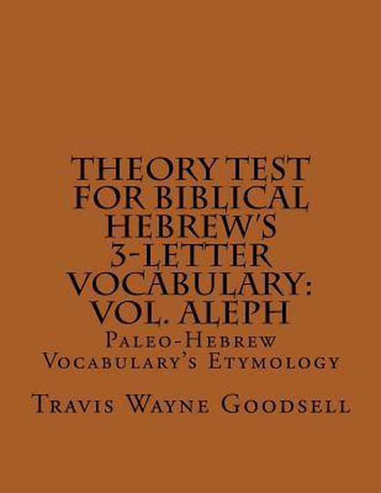 Theory Test for Biblical Hebrew's 3Letter Vocabulary, Travis Wayne