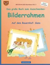 BROCKHAUSEN Bastelbuch Bd. 2 - Das grosse Buch zum Ausschneiden: Bilderrahmen: Auf dem Bauernhof