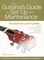 The Guitarist's Guide to Set-Up & Maintenance