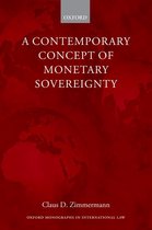 Oxford Monographs in International Law - A Contemporary Concept of Monetary Sovereignty