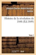 Histoire de la R�volution de 1848. Tome 1