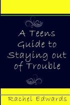 A Teens Guide to Staying Out of Trouble