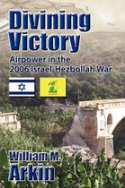 Divining Victory: Airpower in the Israel-Hezbollah War