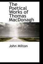 The Poetical Works of Thomas MacDonagh