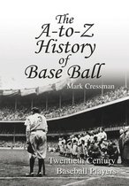 The A-To-Z History of Base Ball