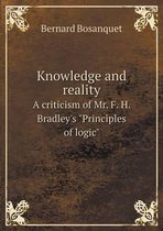 Knowledge and reality A criticism of Mr. F. H. Bradley's Principles of logic