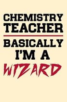 Chemistry Teacher Basically I'm a Wizard