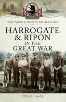 Your Towns & Cities in the Great War - Harrogate & Ripon in the Great War