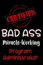 Certified Bad Ass Miracle-Working Program Administrator