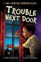 Carver Chronicles - Trouble Next Door (Bk 4)
