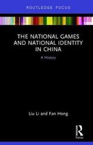 Routledge Focus on Sport, Culture and Society-The National Games and National Identity in China