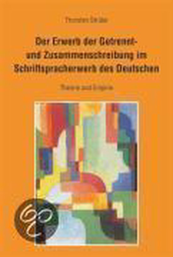Der Erwerb der Getrennt und Zusammenschreibung im Schriftspracherwerb
