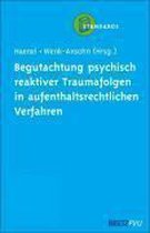 Begutachtung psychisch reaktiver Traumafolgen in aufenthaltsrechtlichen Verfahren